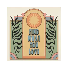 Find What You Love Print