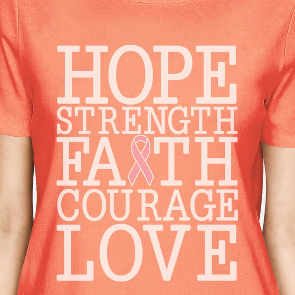 Hope Strength Faith Courage Love Breast Cancer Womens Peach Shirt